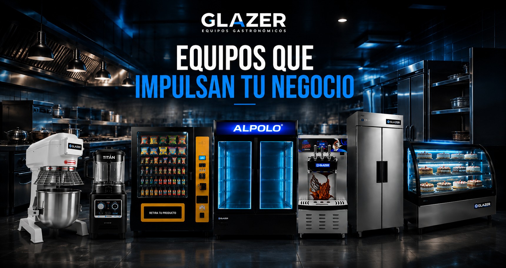 Glazer, equipos que impulsan tu negocio: amasadora, licuadora industrial, máquina expendedora, congeladores Alpolo, máquina de helado soft, refrigerador y vitrina pastelera